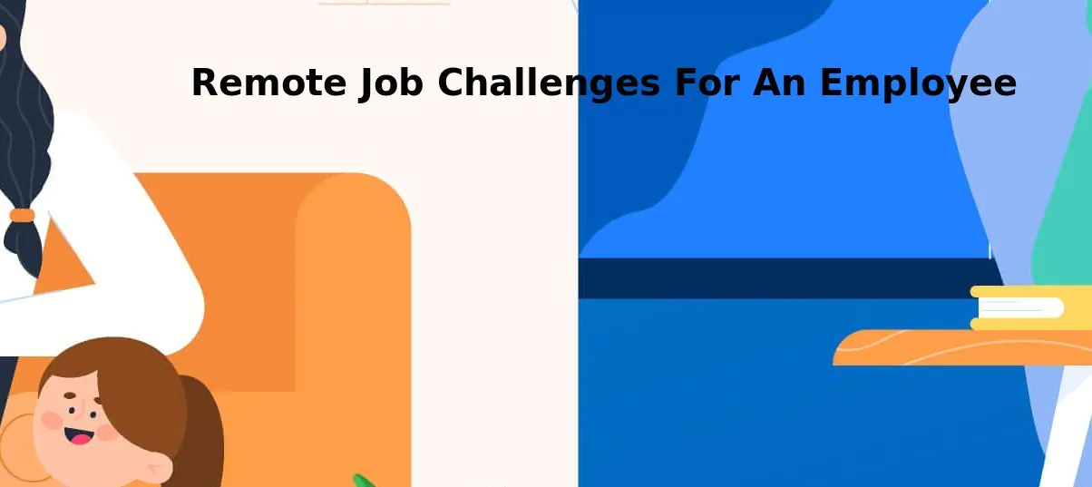 Remote Job Challenges For An Employee